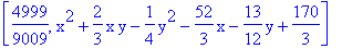 [4999/9009, x^2+2/3*x*y-1/4*y^2-52/3*x-13/12*y+170/3]